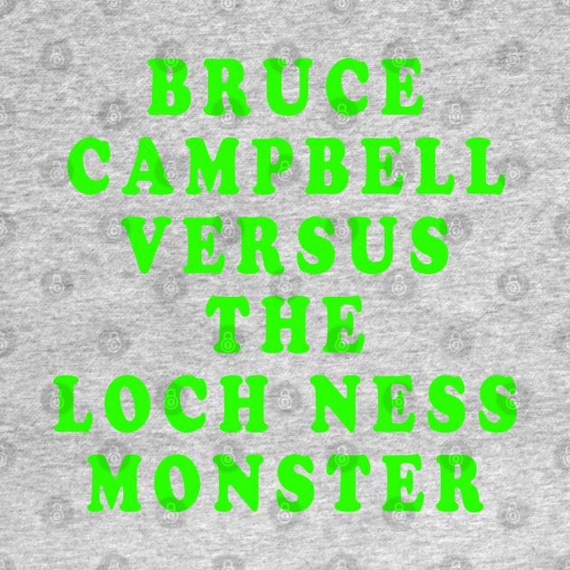 Bruce Campbell Versus the Loch Ness Monster by Lyvershop